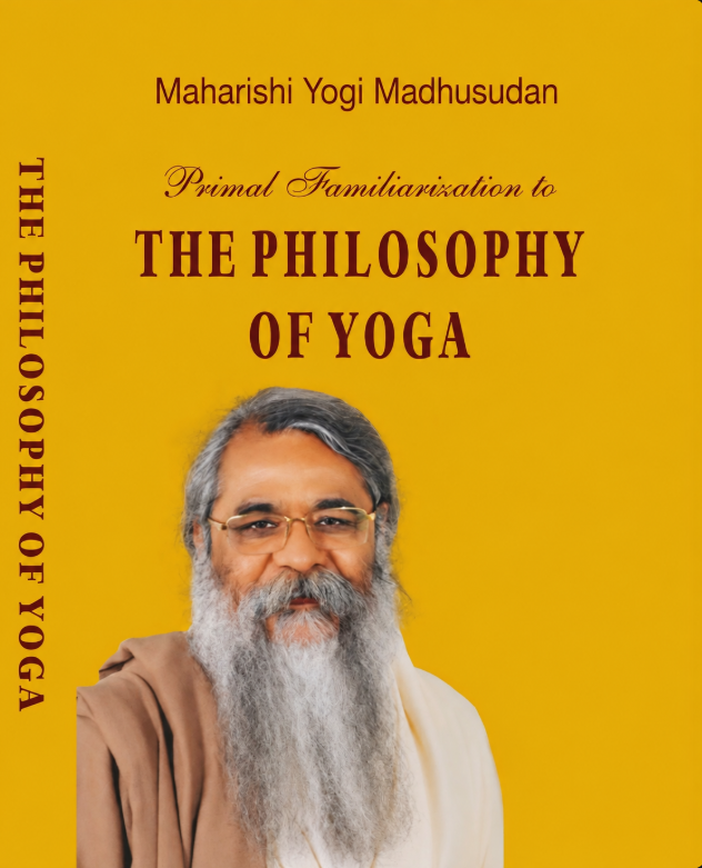 The Philosophy of Yoga by Maharishi Yogi Madhusudan